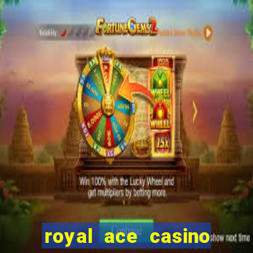 royal ace casino sign up bonus